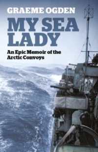 My Sea Lady : An Epic Memoir of the Arctic Convoys