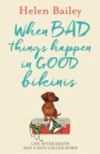 When Bad Things Happen in Good Bikinis : Life after Death and a Dog Called Boris