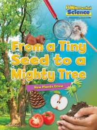 From a Tiny Seed to a Mighty Tree : How Plants Grow (Fundamental Science Key Stage 1)