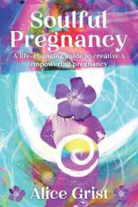 Soulful Pregnancy : A life-changing guide to creative & empowering pregnancy
