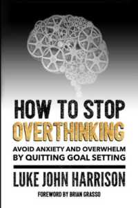 How to Stop Overthinking : Escape Anxiety and Overwhelm by Quitting Goal Setting