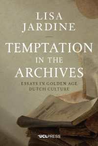 Temptation in the Archives : Essays in Golden Age Dutch Culture
