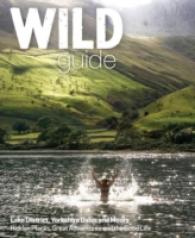 Wild Guide Lake District and Yorkshire Dales : Hidden Places and Great Adventures - Including Bowland and South Pennines (Wild Guide)