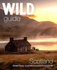 Wild Guide Scotland : Hidden places, great adventures & the good life including southern Scotland (second edition) (Wild Guides) （2ND）