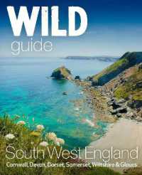 Wild Guide South West : Devon, Cornwall Dorset, Somerset, Wiltshire and Gloucestershire adventure travel guide (second edition) (Wild Guides)