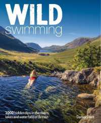 Wild Swimming Britain : 1000 Hidden Dips in the Rivers, Lakes and Waterfalls of Scotland, England & Wales (3rd Edition, Travel Guide) (Wild Swimming) （3RD）