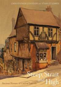 Steep, Strait and High : Ancient Houses of Central Lincoln (Publications of the Lincoln Record Society: Occasional Series)