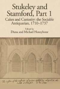 Stukeley and Stamford, Part I : Cakes and Curiosity: the Sociable Antiquarian, 1710-1737 (Publications of the Lincoln Record Society)