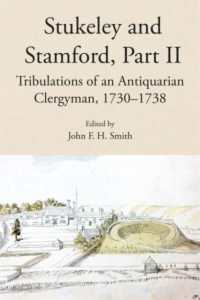Stukeley and Stamford, Part II : Tribulations of an Antiquarian Clergyman, 1730-1738 (Publications of the Lincoln Record Society)