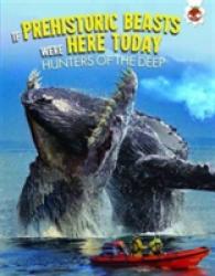 Hunters of the Deep (If Prehistoric Beasts Were Here Today) -- Paperback / softback