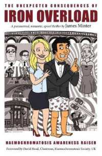 The Unexpected Consequences of Iron Overload : A Paranormal, Romantic, Spoof Thriller （2ND）