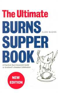 The Ultimate Burns Supper Book : A Practical (but Irreverent) Guide to Scotland's Greatest Celebration （2ND）