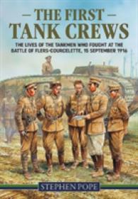 The First Tank Crews : The Lives of the Tankmen Who Fought at the Battle of Flers-Courcelette 15 September 1916