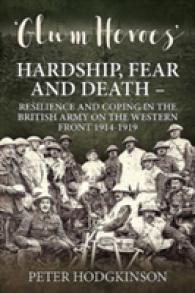 Glum Heroes : Hardship, Fear and Death - Resilience and Coping in the British Army on the Western Front 1914-1918 (Wolverhampton Military Studies)