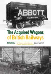 The Acquired Wagons of British Railways Volume 3 : 13T Wooden-bodied Minerals (1923 RCH Specification) All Types, Including Coke Wagons （3RD）