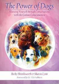 The Power of Dogs : Knowing Yourself through Conversations with the Canine Consciousness （Spiral）