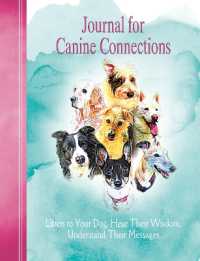 Journal for Canine Connections : Listen to Your Dog, Hear Their Wisdom, Understand Their Messages （Spiral）