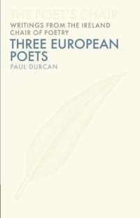 Three European Poets (The Poet's Chair: Writings from the Ireland Chair of Poetry)