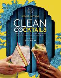 Clean Cocktails : Simple & Delicious Non-Alcoholic Alternatives to Gin， Rum， Tequila and Vodka Cocktails