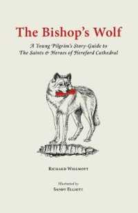 The Bishop's Wolf : A Young Pilgrim's Story-Guide to the Saints & Heroes of Hereford Cathedral