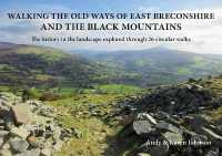Walking the Old Ways of East Breconshire and the Black Mountains : The history in the landscape explored through 26 circular walks (Walking the Old Ways)