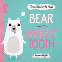 Bear and the Wobbly Tooth (Flora, Buxton & Bear)
