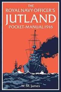 The Royal Navy Officer's Jutland Pocket-Manual 1916 (Pocket Manual)