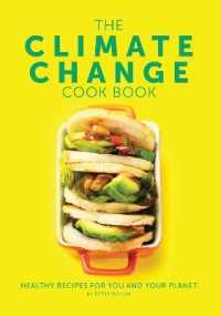 The Climate Change Cook Book : Healthy Recipes for You and Your Planet