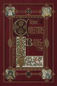 Dickens' Christmas Books (Illustrated)
