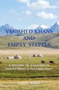 VANISHED KHANS AND EMPTY STEPPES a HISTORY OF KAZAKHSTAN from Pre-History to Post-Independence （2ND）