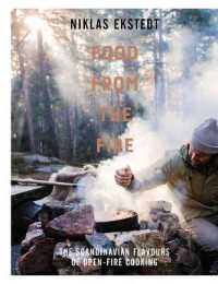 Food from the Fire : The Scandinavian flavours of open-fire cooking -- Hardback