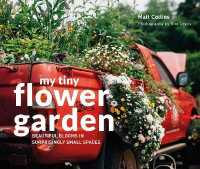 My Tiny Flower Garden : Beautiful Blooms in Surprisingly Small Spaces (My Tiny) -- Hardback