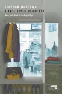 A Life Lived Remotely : Being and Work in the Digital Age