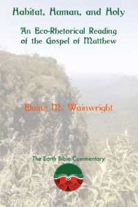 Habitat, Human, and Holy : An Eco-Rhetorical Reading of the Gospel of Matthew (Earth Bible Commentary)