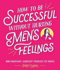 How to Be Successful without Hurting Men's Feelings : Non-threatening Leadership Strategies for Women