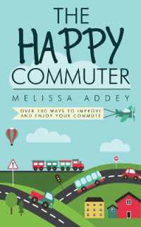 The Happy Commuter : Over 100 Ways to Improve and Enjoy Your Commute