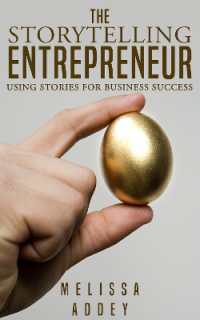 The Storytelling Entrepreneur : Using Stories for Business Success
