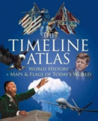 Timeline Atlas : World History and Maps and Flags of Today's World -- Hardback