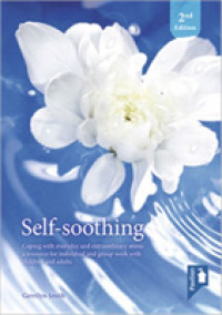 Self Soothing (2nd edition) : Coping with Everyday and Extraordinary Stress - a Resource for Individual and Group Work with Children and Adults （2ND）