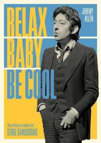 Relax Baby Be Cool : The Artistry and Audacity of Serge Gainsbourg