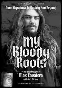 My Bloody Roots : From Sepultura to Soulfly and Beyond: the Autobiography （2ND）