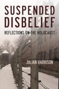 Suspended Disbelief : Reflections on the Holocaust