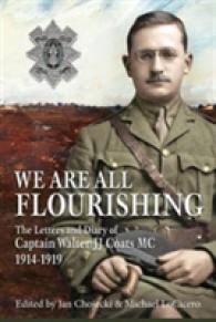 We Are All Flourishing : The Letters and Diary of Captain Walter J. J. Coats Mc 1914-1919