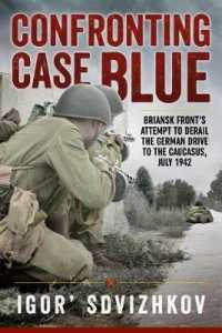 Confronting Case Blue : Briansk Front's Attempt to Derail the German Drive to the Caucasus, July 1942