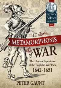 The Metamorphosis of War : The Human Experience of the English Civil Wars, 1642-1651 (Century of the Soldier)