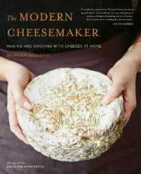 The Modern Cheesemaker : Making and cooking with cheeses at home