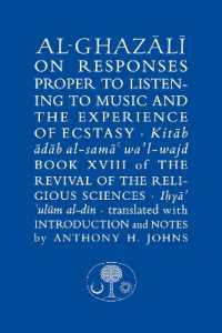 Al-Ghazali on Responses Proper to Listening to Music and the Experience of Ecstasy : Book XVIII of the Revival of the Religious Sciences (The Islamic Texts Society's al-ghazali Series)