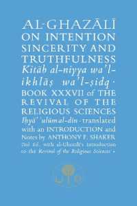 Al-Ghazali on Intention, Sincerity and Truthfulness : Book XXXVII of the Revival of the Religious Sciences (The Islamic Texts Society's al-ghazali Series) （2ND）