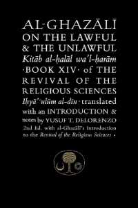 Al-Ghazali on the Lawful and the Unlawful : Book XIV of the Revival of the Religious Sciences (The Islamic Texts Society's al-ghazali Series) （2ND）