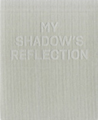 My Shadow's Reflection : Edmund Clark
